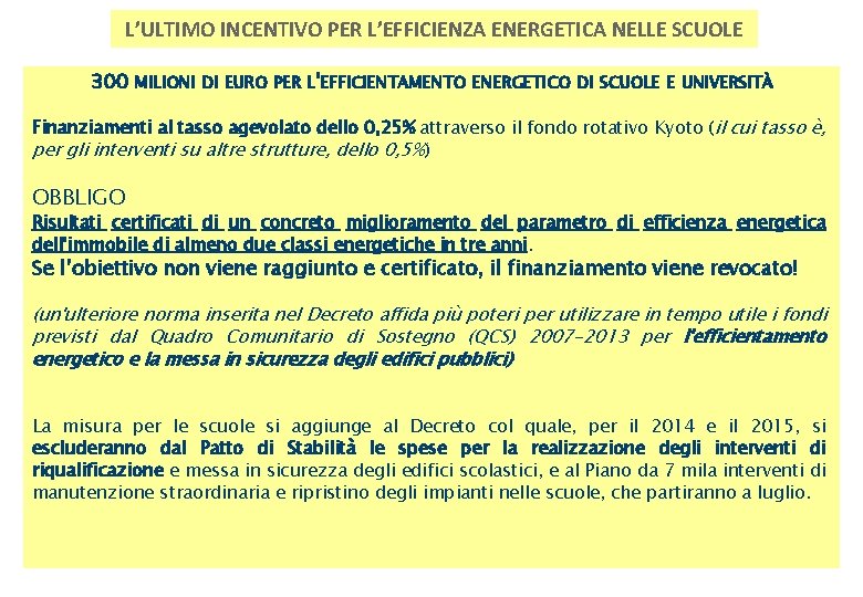 L’ULTIMO INCENTIVO PER L’EFFICIENZA ENERGETICA NELLE SCUOLE 300 MILIONI DI EURO PER L'EFFICIENTAMENTO ENERGETICO L’ULTIMO INCENTIVO PER L’EFFICIENZA ENERGETICA NELLE SCUOLE 300 MILIONI DI EURO PER L'EFFICIENTAMENTO ENERGETICO
