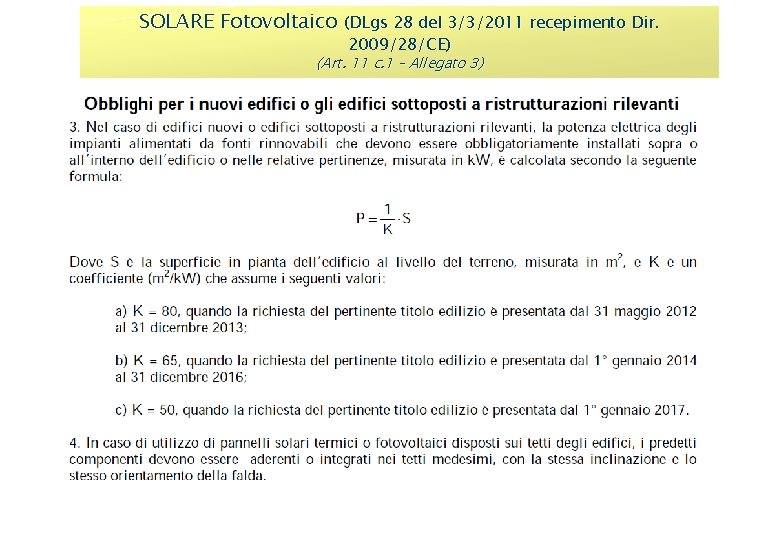 SOLARE Fotovoltaico (DLgs 28 del 3/3/2011 recepimento Dir. 2009/28/CE) (Art. 11 c. 1 – SOLARE Fotovoltaico (DLgs 28 del 3/3/2011 recepimento Dir. 2009/28/CE) (Art. 11 c. 1 –