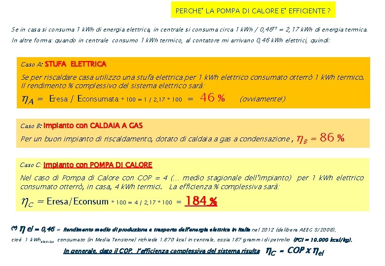 PERCHE’ LA POMPA DI CALORE E’ EFFICIENTE ? Se in casa si consuma 1 PERCHE’ LA POMPA DI CALORE E’ EFFICIENTE ? Se in casa si consuma 1