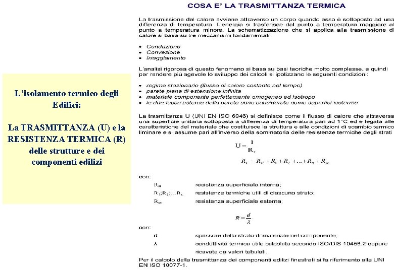 L’isolamento termico degli Edifici: La TRASMITTANZA (U) e la RESISTENZA TERMICA (R) delle strutture L’isolamento termico degli Edifici: La TRASMITTANZA (U) e la RESISTENZA TERMICA (R) delle strutture