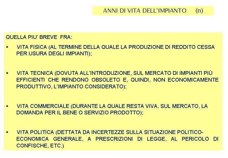 ANNI DI VITA DELL’IMPIANTO (n) QUELLA PIU’ BREVE FRA: § VITA FISICA (AL TERMINE ANNI DI VITA DELL’IMPIANTO (n) QUELLA PIU’ BREVE FRA: § VITA FISICA (AL TERMINE