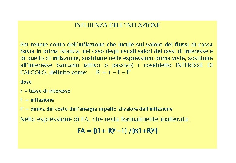 INFLUENZA DELL’INFLAZIONE Per tenere conto dell’inflazione che incide sul valore dei flussi di cassa INFLUENZA DELL’INFLAZIONE Per tenere conto dell’inflazione che incide sul valore dei flussi di cassa