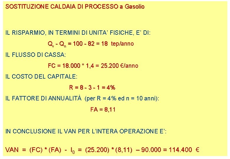 SOSTITUZIONE CALDAIA DI PROCESSO a Gasolio IL RISPARMIO, IN TERMINI DI UNITA’ FISICHE, E’ SOSTITUZIONE CALDAIA DI PROCESSO a Gasolio IL RISPARMIO, IN TERMINI DI UNITA’ FISICHE, E’