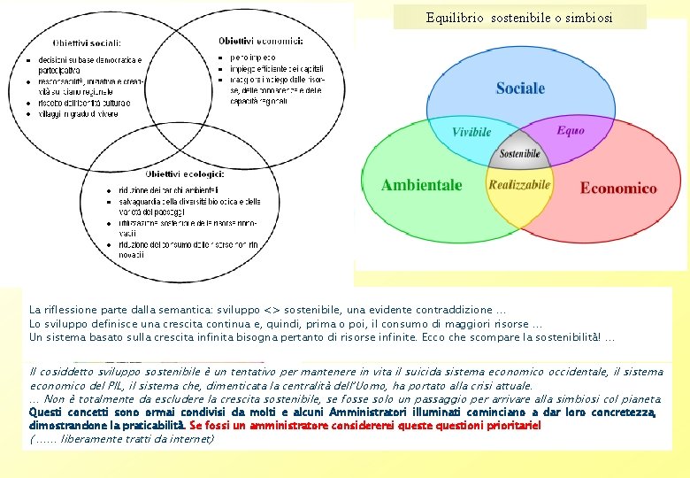 Equilibrio sostenibile o simbiosi La riflessione parte dalla semantica: sviluppo <> sostenibile, una evidente Equilibrio sostenibile o simbiosi La riflessione parte dalla semantica: sviluppo <> sostenibile, una evidente