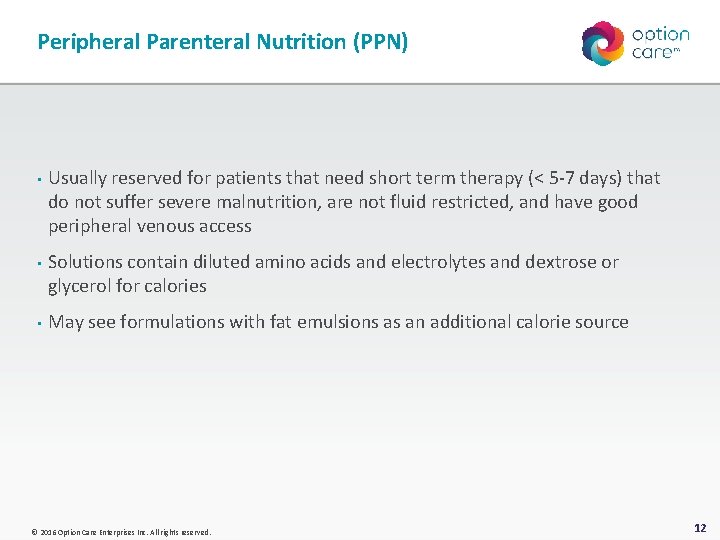 Peripheral Parenteral Nutrition (PPN) • Usually reserved for patients that need short term therapy