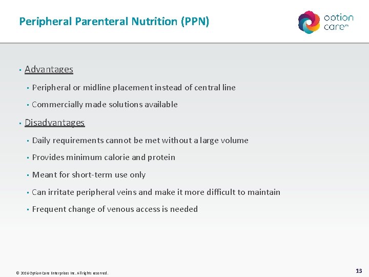 Peripheral Parenteral Nutrition (PPN) • • Advantages • Peripheral or midline placement instead of