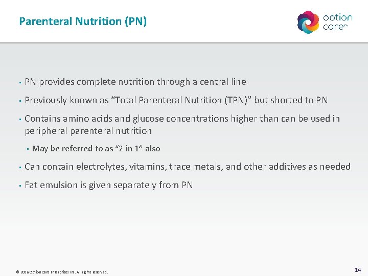 Parenteral Nutrition (PN) • PN provides complete nutrition through a central line • Previously