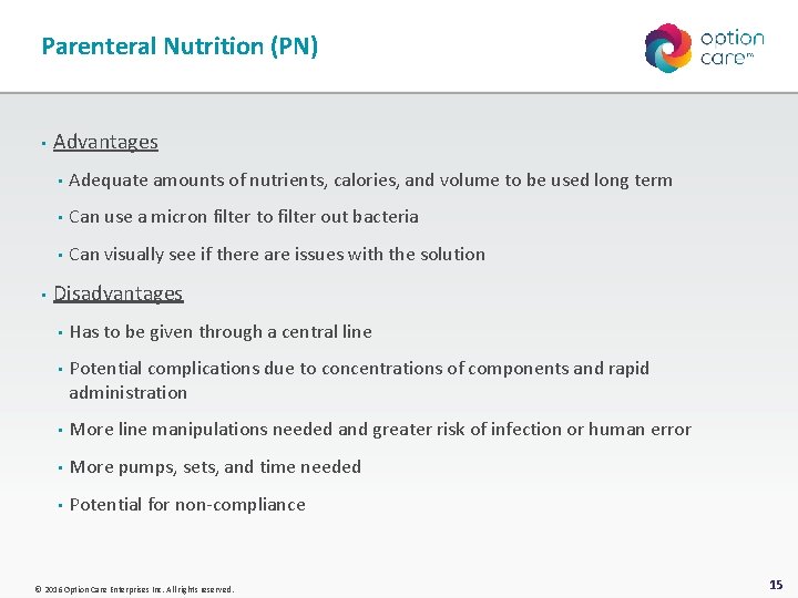Parenteral Nutrition (PN) • • Advantages • Adequate amounts of nutrients, calories, and volume
