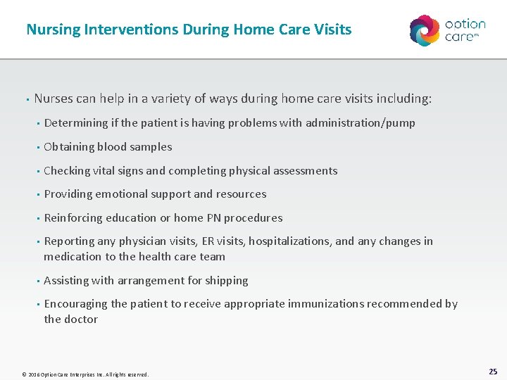 Nursing Interventions During Home Care Visits • Nurses can help in a variety of