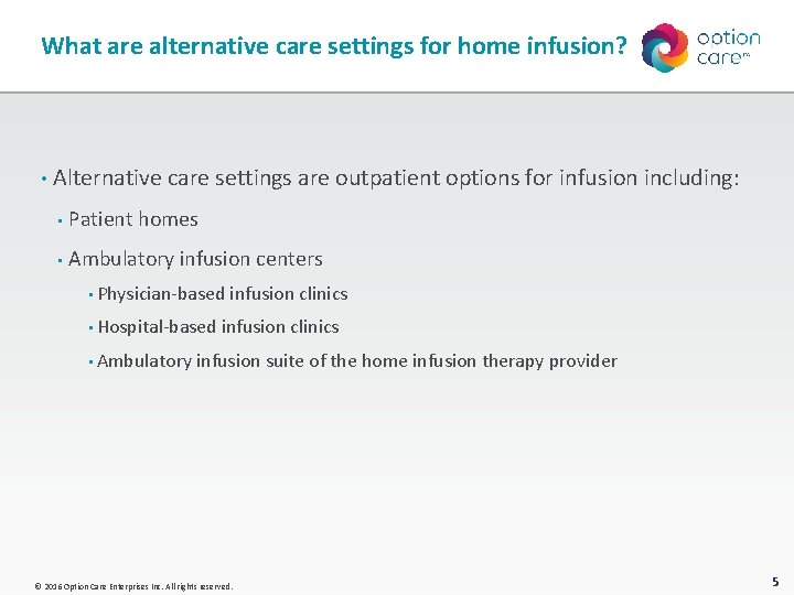 What are alternative care settings for home infusion? • Alternative care settings are outpatient