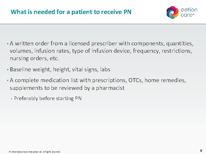 What is needed for a patient to receive PN • A written order from