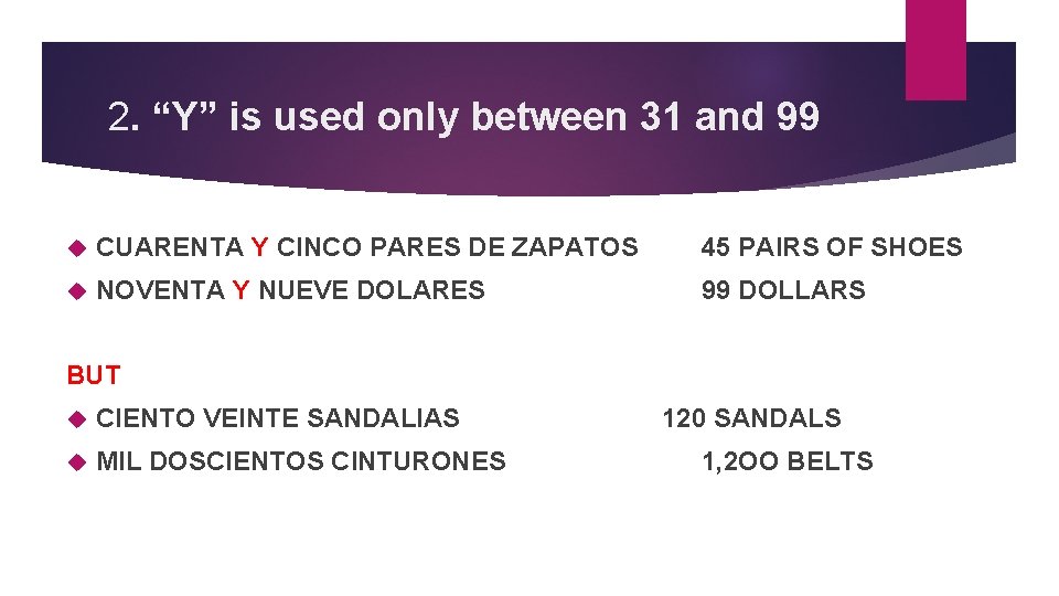 2. “Y” is used only between 31 and 99 CUARENTA Y CINCO PARES DE