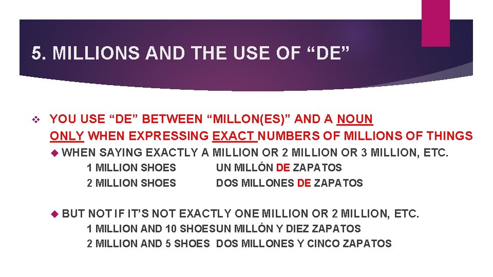 5. MILLIONS AND THE USE OF “DE” v YOU USE “DE” BETWEEN “MILLON(ES)” AND
