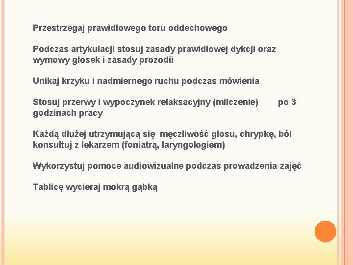 Przestrzegaj prawidłowego toru oddechowego Podczas artykulacji stosuj zasady prawidłowej dykcji oraz wymowy głosek i