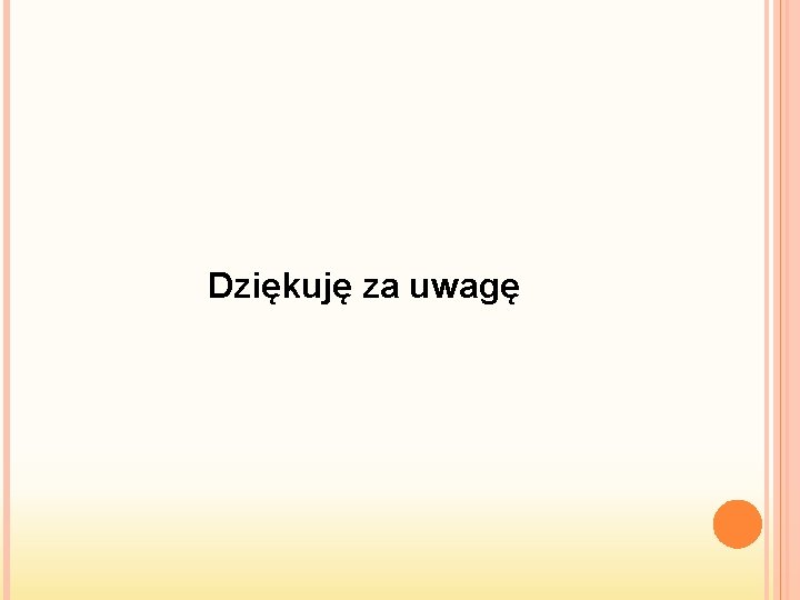 Dziękuję za uwagę 