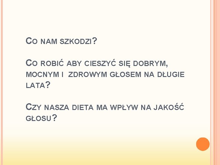 CO NAM SZKODZI? CO ROBIĆ ABY CIESZYĆ SIĘ DOBRYM, MOCNYM I ZDROWYM GŁOSEM NA