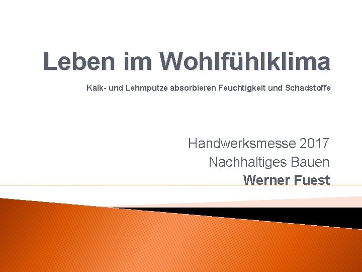 Leben im Wohlfühlklima Kalk- und Lehmputze absorbieren Feuchtigkeit und Schadstoffe Handwerksmesse 2017 Nachhaltiges Bauen