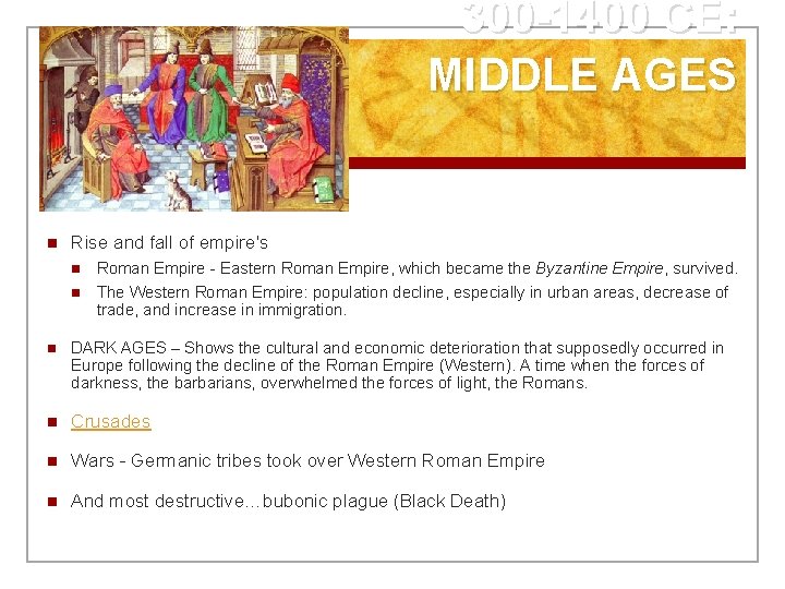300 -1400 CE: MIDDLE AGES n Rise and fall of empire's n n Roman