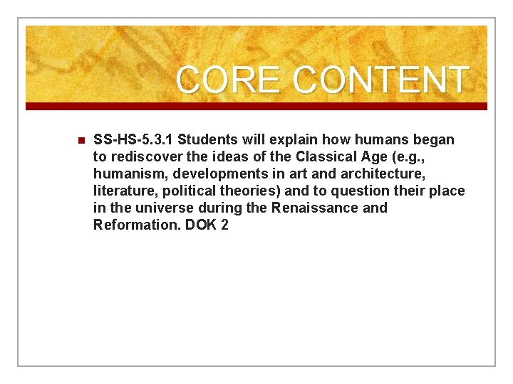 CORE CONTENT n SS-HS-5. 3. 1 Students will explain how humans began to rediscover