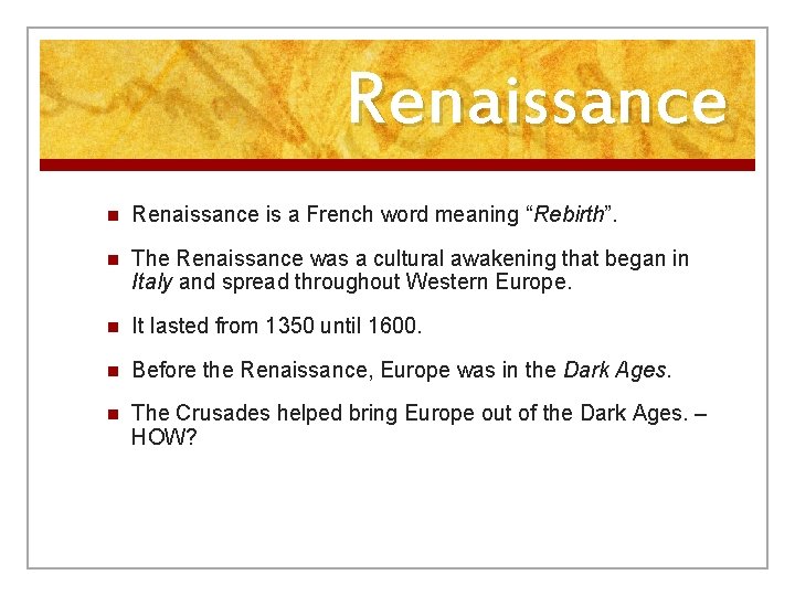 Renaissance n Renaissance is a French word meaning “Rebirth”. n The Renaissance was a