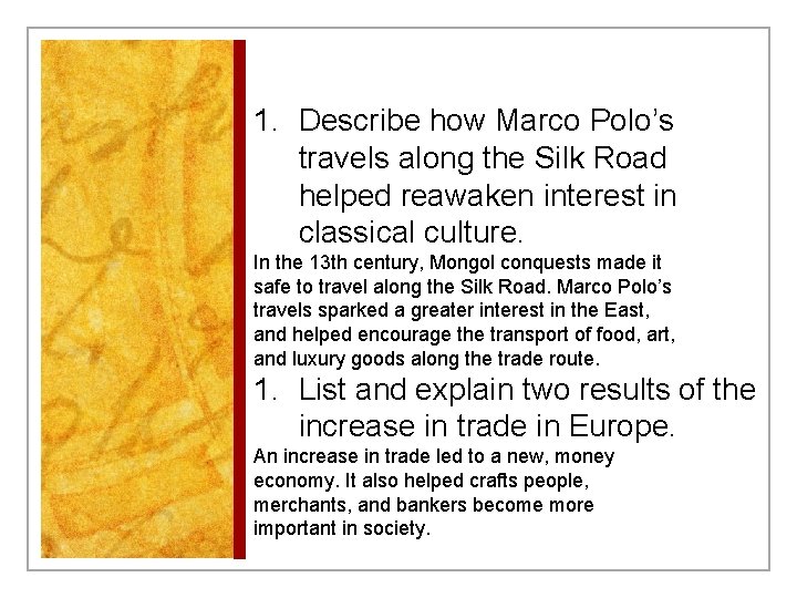 1. Describe how Marco Polo’s travels along the Silk Road helped reawaken interest in