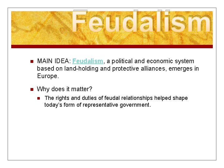 Feudalism n MAIN IDEA: Feudalism, a political and economic system based on land-holding and