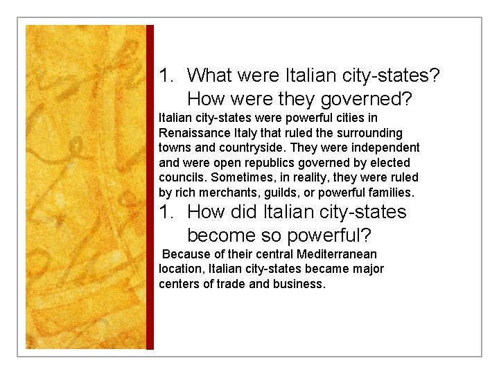 1. What were Italian city-states? How were they governed? Italian city-states were powerful cities