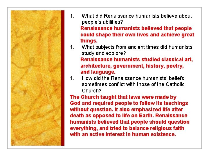 1. What did Renaissance humanists believe about people’s abilities? Renaissance humanists believed that people