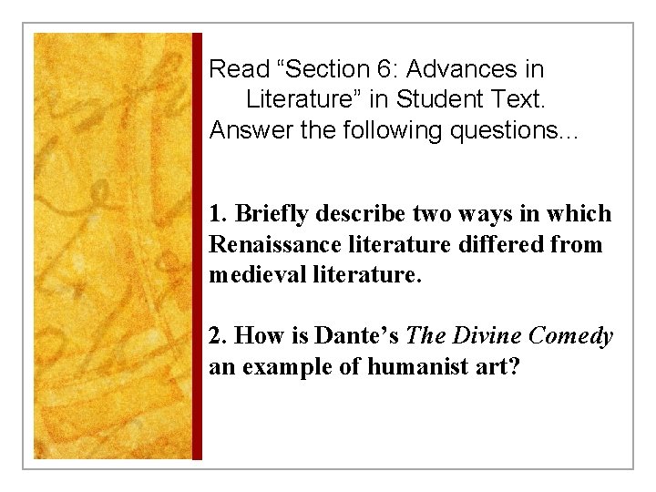 Read “Section 6: Advances in Literature” in Student Text. Answer the following questions. .
