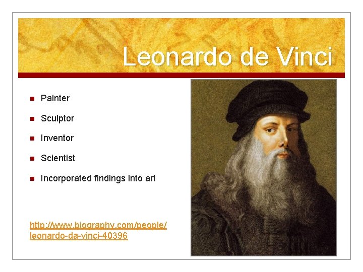 Leonardo de Vinci n Painter n Sculptor n Inventor n Scientist n Incorporated findings