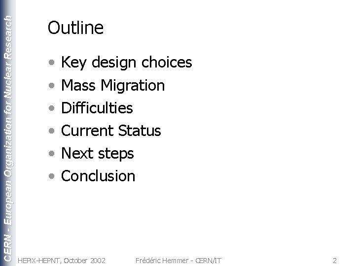 CERN - European Organization for Nuclear Research Outline • • • Key design choices