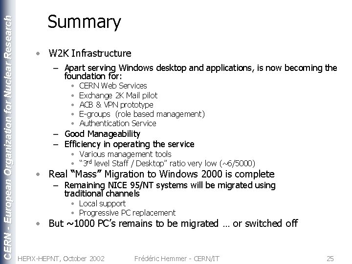CERN - European Organization for Nuclear Research Summary • W 2 K Infrastructure –