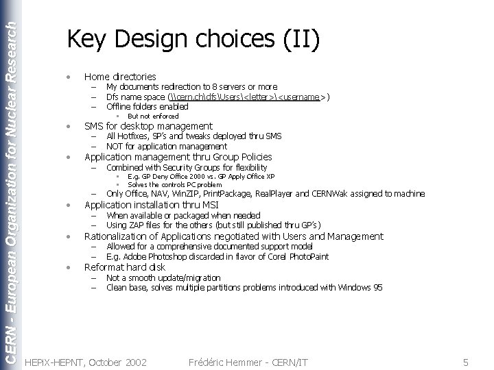 CERN - European Organization for Nuclear Research Key Design choices (II) • Home directories