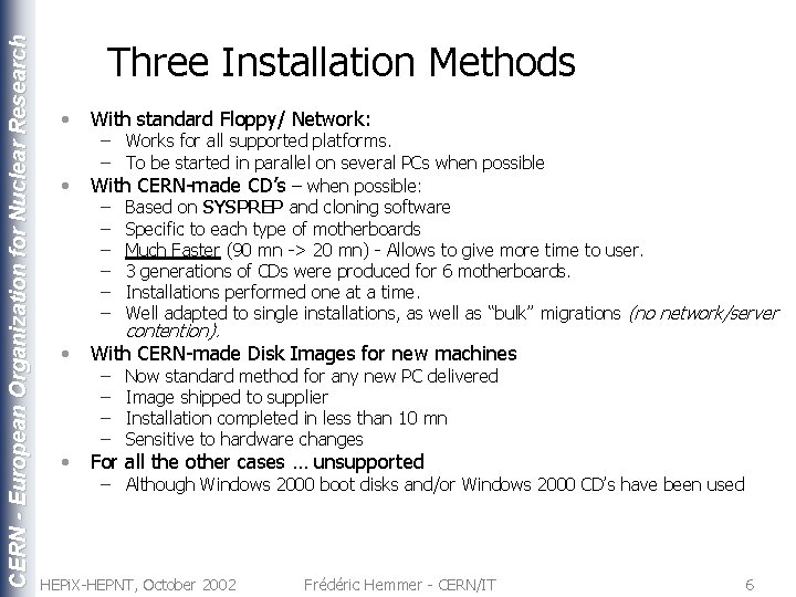 CERN - European Organization for Nuclear Research Three Installation Methods • • With standard