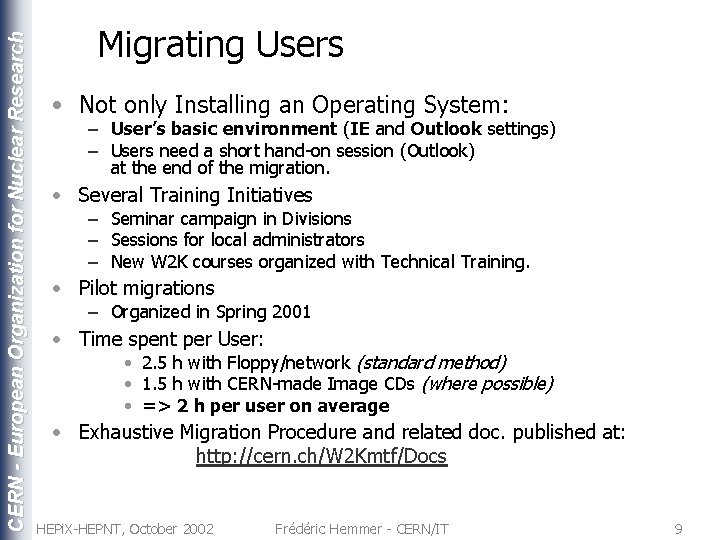 CERN - European Organization for Nuclear Research Migrating Users • Not only Installing an