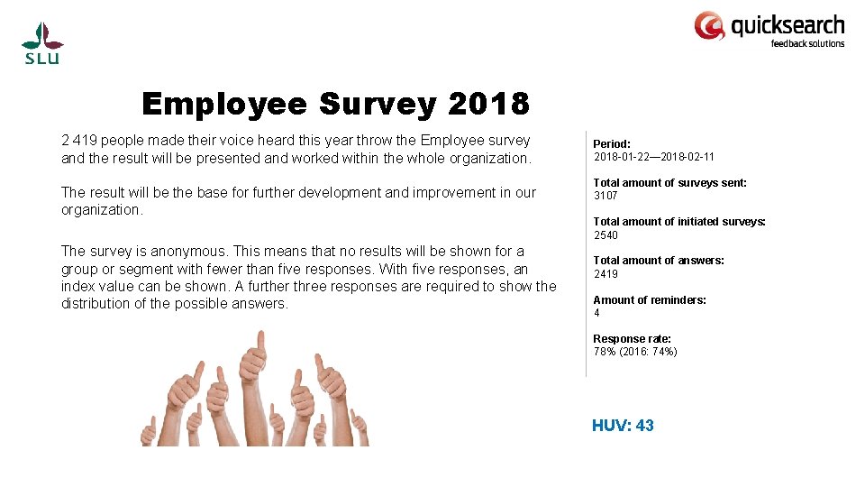 Employee Survey 2018 2 419 people made their voice heard this year throw the