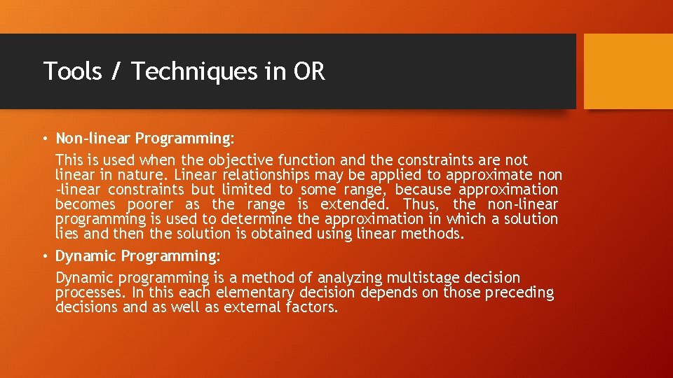 Tools / Techniques in OR • Non-linear Programming: This is used when the objective
