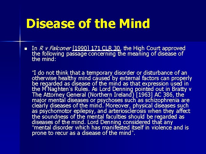 Disease of the Mind n In R v Falconer [1990] 171 CLR 30, the