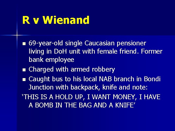 R v Wienand 69 -year-old single Caucasian pensioner living in Do. H unit with R v Wienand 69 -year-old single Caucasian pensioner living in Do. H unit with
