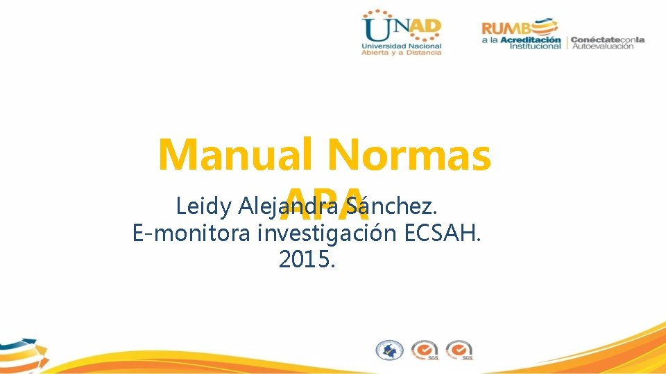 Manual Normas Leidy Alejandra Sánchez. APA E-monitora investigación ECSAH. 2015. 