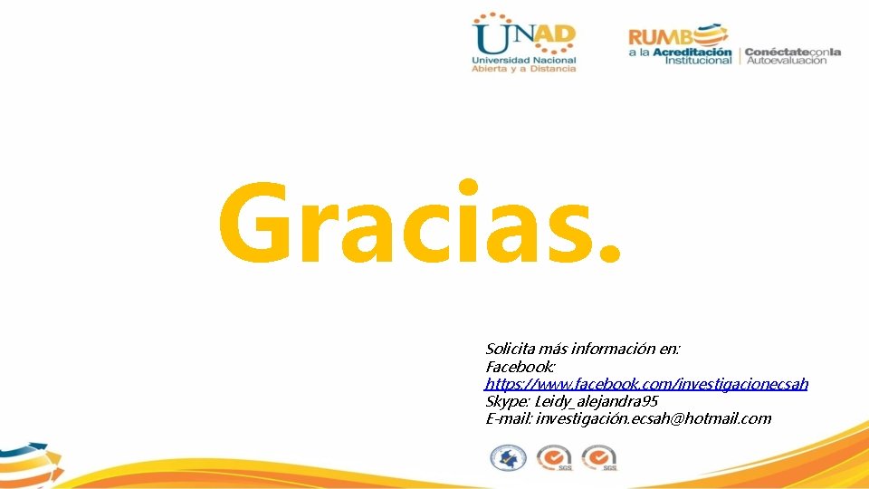 Gracias. Solicita más información en: Facebook: https: //www. facebook. com/investigacionecsah Skype: Leidy_alejandra 95 E-mail: