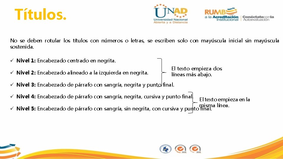 Títulos. No se deben rotular los títulos con números o letras, se escriben solo