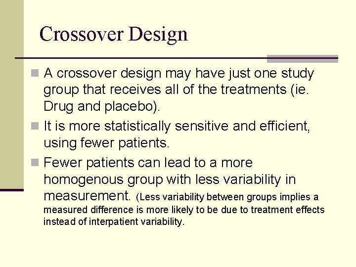 Crossover Design n A crossover design may have just one study group that receives