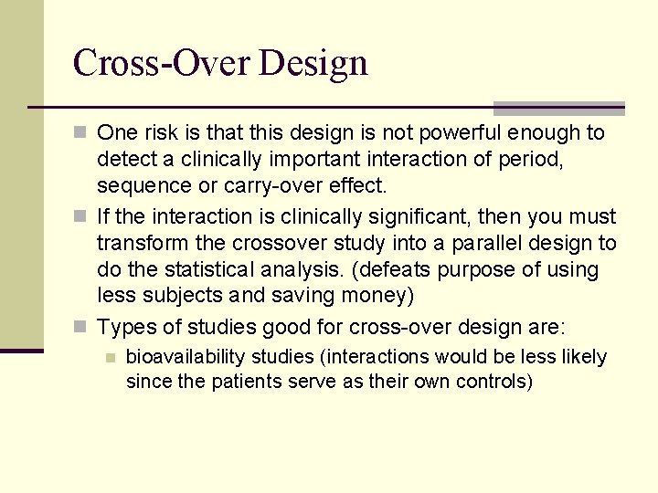 Cross-Over Design n One risk is that this design is not powerful enough to