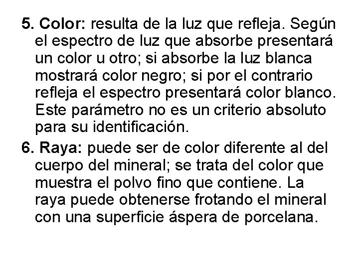 5. Color: resulta de la luz que refleja. Según el espectro de luz que