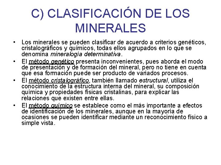 C) CLASIFICACIÓN DE LOS MINERALES • Los minerales se pueden clasificar de acuerdo a