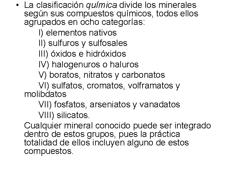  • La clasificación química divide los minerales según sus compuestos químicos, todos ellos
