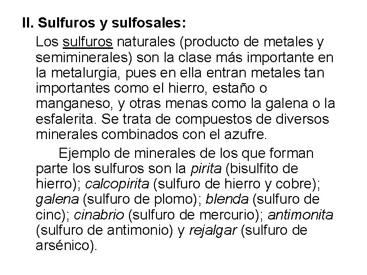 II. Sulfuros y sulfosales: Los sulfuros naturales (producto de metales y semiminerales) son la