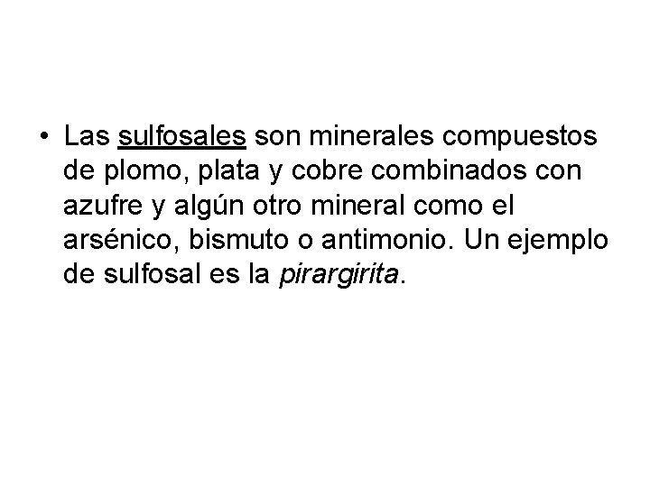  • Las sulfosales son minerales compuestos de plomo, plata y cobre combinados con