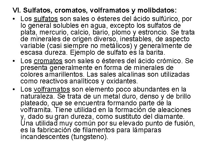 VI. Sulfatos, cromatos, volframatos y molibdatos: • Los sulfatos son sales o ésteres del